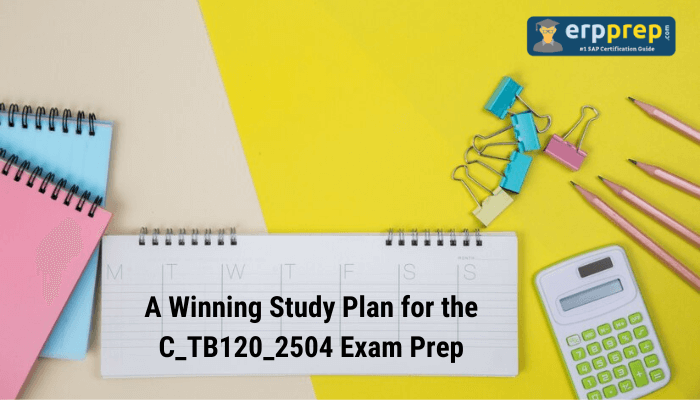 A Winning Study Plan for the C_TB120_2504 Exam Prep