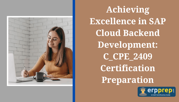 The image showcases a promotional graphic with the title: "Achieving Excellence in SAP Cloud Backend Development: C_CPE_2409 Certification Preparation." It features a woman smiling while working on a laptop and taking notes, accompanied by the "erpprep.com" logo and the tagline "#1 SAP Certification Guide."