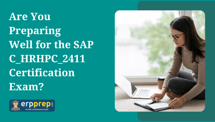 The image appears to be a promotional banner with the text: "Are You Preparing Well for the SAP C_HRHPC_2411 Certification Exam?" It includes the logo of erpprep.com, highlighting it as "#1 SAP Certification Guide." The image also features a person working with a laptop and notebook, suggesting preparation or study.