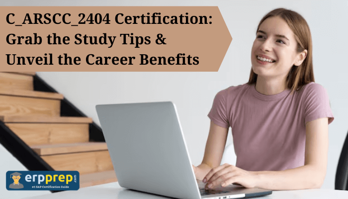 C_ARSCC_2404 certification study tips & career benefits.