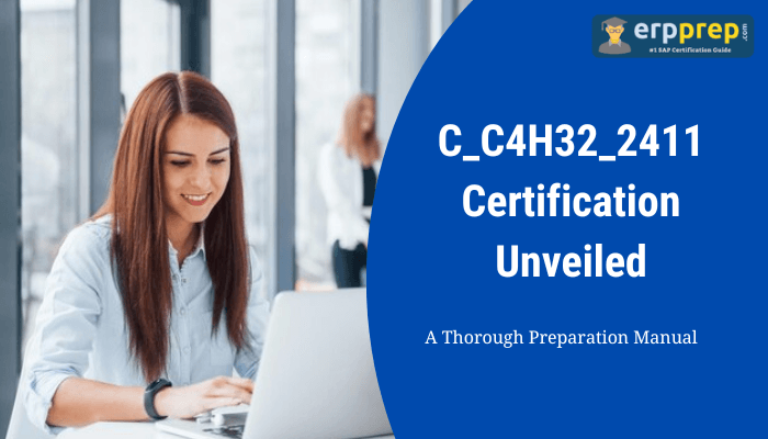 The image appears to promote the C_C4H32_2411 Certification with the tagline "Certification Unveiled" and mentions it is a "Thorough Preparation Manual." It also features a visual design from "erpprep," likely associated with SAP certification guides. Let me know if you'd like help creating content related to this or editing the material further.