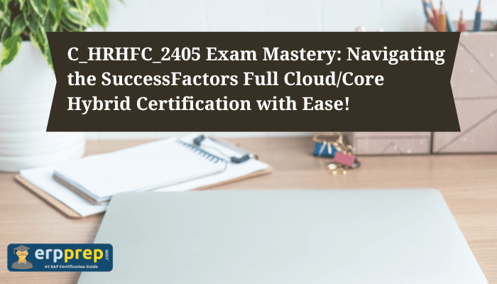 C_HRHFC_2405 certification study tips.
