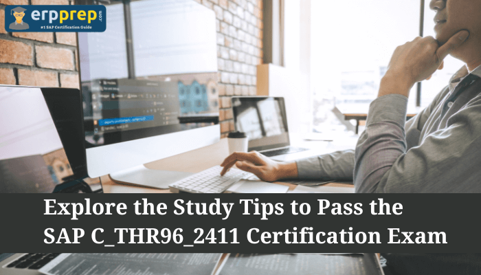 The image shows a professional workspace with the text: "Explore the Study Tips to Pass the SAP C_THR96_2411 Certification Exam" under the erpprep.com logo. Let me know how I can assist you with this!