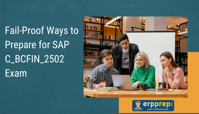 Fail-Proof Ways to Prepare for SAP C_BCFIN_2502 Exam