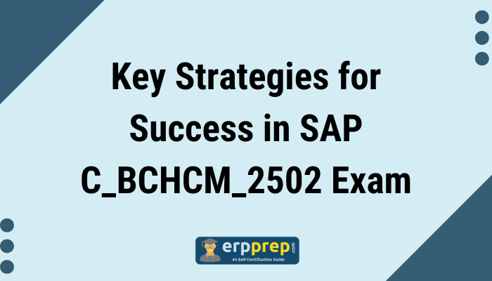 A visually appealing banner with a light blue background and geometric design elements. The title reads, "Key Strategies for Success in SAP C_BCHCM_2502 Exam," in bold black text, placed prominently in the center. The lower part features the logo of "erpprep," labeled as "#1 SAP Certification Guide." The design includes dotted circular patterns on the left and right sides, giving the image a professional yet approachable look.