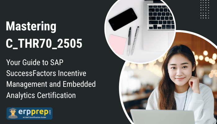 Mastering C_THR70_2505 Your Guide to SAP SuccessFactors Incentive Management and Embedded Analytics Certification