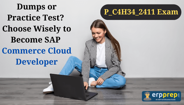 Image of a smiling young woman sitting on the floor, using a laptop. The text on the image reads: 'Dumps or Practice Test? Choose Wisely to Become SAP Commerce Cloud Developer' with the exam code 'P_C4H34_2411 Exam' highlighted. The erpprep.com logo is visible at the bottom right corner, labeled as 'SAP Certification Guide.'