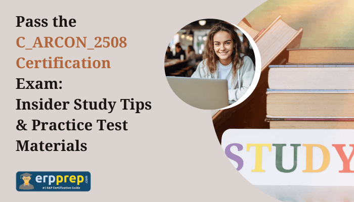 Pass the C_ARCON_2508 Certification Exam: Insider Study Tips & Practice Test Materials