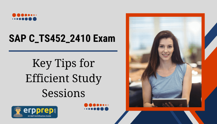 Graphic for SAP C_TS452_2410 Exam preparation with a title reading 'Key Tips for Efficient Study Sessions.' The image features a smiling woman holding a tablet, accompanied by the erpprep.com logo at the bottom left corner.