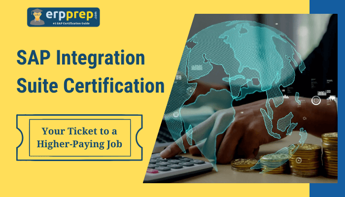 The image features a banner promoting "SAP Integration Suite Certification" with the tagline: "Your Ticket to a Higher-Paying Job." It includes branding for "erpprep.com," identified as a resource for SAP certification guidance. The visual design combines an image of a globe overlay with financial elements like coins and a calculator, emphasizing the professional and financial benefits of the certification.