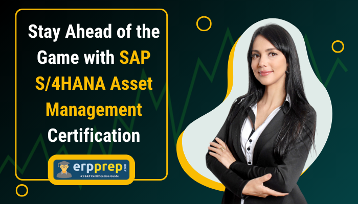 The image features a professional woman standing confidently with arms crossed. The text on the image reads: "Stay Ahead of the Game with SAP S/4HANA Asset Management Certification." The branding for "erpprep.com" is visible in the lower left corner, which includes a yellow and blue color scheme and a logo of a graduation cap.