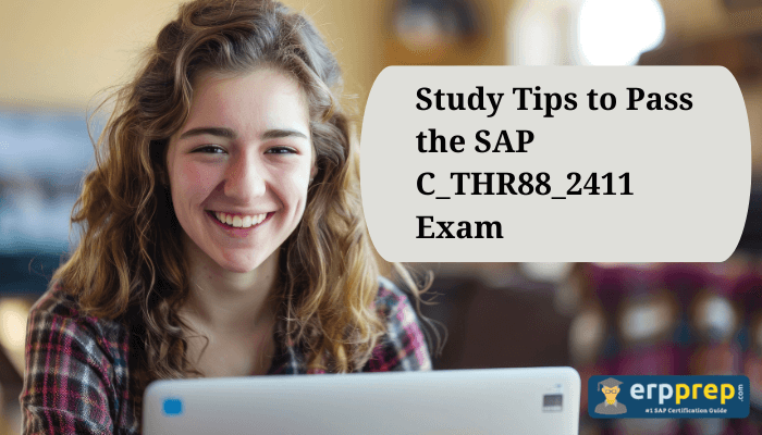 The image appears to provide study tips for passing the SAP C_THR88_2411 exam, and it seems to be associated with the "erpprep" platform. Would you like me to summarize or elaborate on study strategies for this exam?