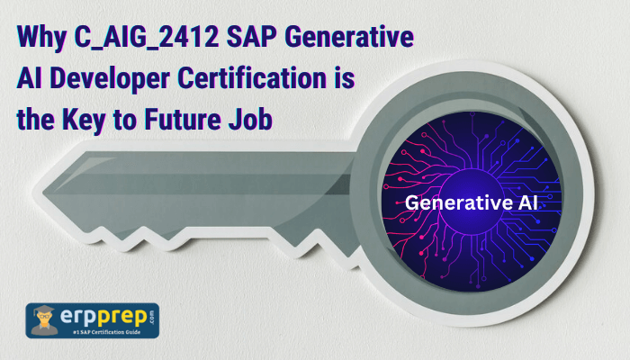  "Why C_AIG_2412 SAP Generative AI Developer Certification is the Key to Future Job". It features a key graphic with "Generative AI" written on the key's circular end, alongside branding for "erpprep" as a certification guide provider.